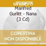 Manfred Gurlitt - Nana (3 Cd) cd musicale di Manfred Gurlitt