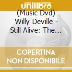 (Music Dvd) Willy Deville - Still Alive: The Berlin Concerts 2002 (3 Dvd) cd