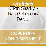 K?Ptn Sharky - Das Geheimnis Der Schildkr?Tenk?Nigin cd