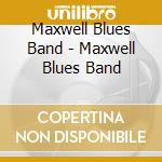 Maxwell Blues Band - Maxwell Blues Band cd
