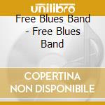 Free Blues Band - Free Blues Band cd musicale di Free Blues Band