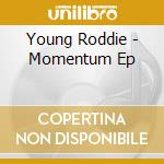Young Roddie - Momentum Ep cd musicale di Young Roddie