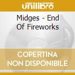 Midges - End Of Fireworks cd musicale di Midges