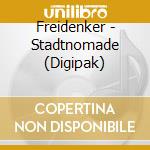 Freidenker - Stadtnomade (Digipak) cd