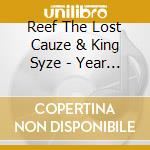 Reef The Lost Cauze & King Syze - Year Of The Hyenas cd musicale di Reef The Lost Cauze & King Syze
