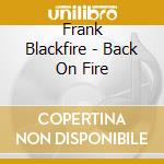 Frank Blackfire - Back On Fire cd musicale di Frank Blackfire