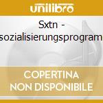Sxtn - Asozialisierungsprogramm cd musicale di Sxtn