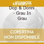 Dop & Donni - Grau In Grau cd
