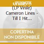 (LP Vinile) Cameron Lines - Till I Hit The Dust lp vinile di Cameron Lines