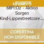 68Fl:Oz - Aktion Sorgen Kind-Lippestreetcore Special cd