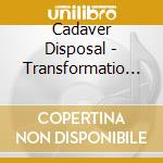 Cadaver Disposal - Transformatio Mundi cd