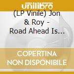 (LP Vinile) Jon & Roy - Road Ahead Is Golden lp vinile di Jon & Roy