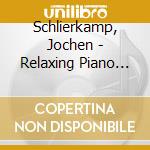 Schlierkamp, Jochen - Relaxing Piano Music cd musicale di Schlierkamp, Jochen