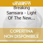 Breaking Samsara - Light Of The New Beginnin cd
