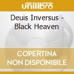 Deuis Inversus - Black Heaven cd musicale di Deuis Inversus