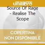 Source Of Rage - Realise The Scope cd musicale di Source Of Rage
