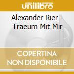 Alexander Rier - Traeum Mit Mir cd musicale di Rier, Alexander