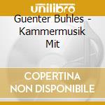 Guenter Buhles - Kammermusik Mit cd
