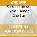 Sabine Loredo Silva - Amor Che Fai cd