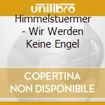 Himmelstuermer - Wir Werden Keine Engel cd