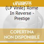 (LP Vinile) Rome In Reverse - Prestige lp vinile di Rome In Reverse
