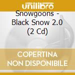 Snowgoons - Black Snow 2.0 (2 Cd) cd