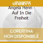 Angela Henn - Auf In Die Freiheit cd