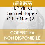 (LP Vinile) Samuel Hope - Other Man (2 Lp) lp vinile di Samuel Hope