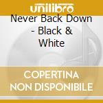 Never Back Down - Black & White cd