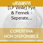 (LP Vinile) Fye & Fennek - Seperate Together lp vinile di Fye & Fennek