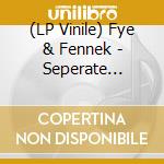 (LP Vinile) Fye & Fennek - Seperate Together vinile