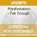 Manifestation - Fair Enough cd