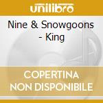 Nine & Snowgoons - King cd musicale di Nine & Snowgoons