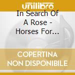 In Search Of A Rose - Horses For Courses cd