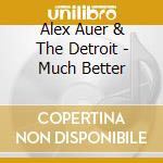 Alex Auer & The Detroit - Much Better