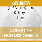 (LP Vinile) Jon & Roy - Here lp vinile di Jon & Roy