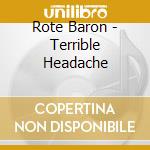 Rote Baron - Terrible Headache cd