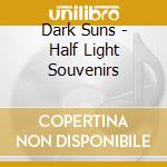 Dark Suns - Half Light Souvenirs cd