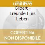 Gilbert - Freunde Furs Leben
