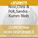 Novi,Chris & Polt,Sandra - Kumm Bleib cd