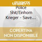 Police Shit/Einhorn Krieger - Save The Punk (Split) cd