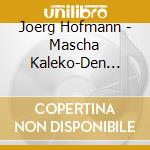 Joerg Hofmann - Mascha Kaleko-Den Herbst cd
