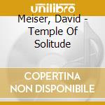 Meiser, David - Temple Of Solitude