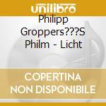 Philipp Groppers???S Philm - Licht cd