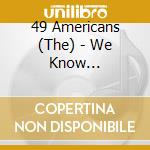 49 Americans (The) - We Know Nonsense(Special Edition) cd musicale di 49 Americans, The