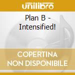 Plan B - Intensified! cd