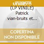 (LP VINILE) Patrick vian-bruits et temps lp cd