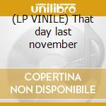 (LP VINILE) That day last november