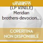 (LP VINILE) Meridian brothers-devocion 2005-2011 lp cd