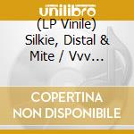 (LP Vinile) Silkie, Distal & Mite / Vvv / Jabru - Sotc001X vinile